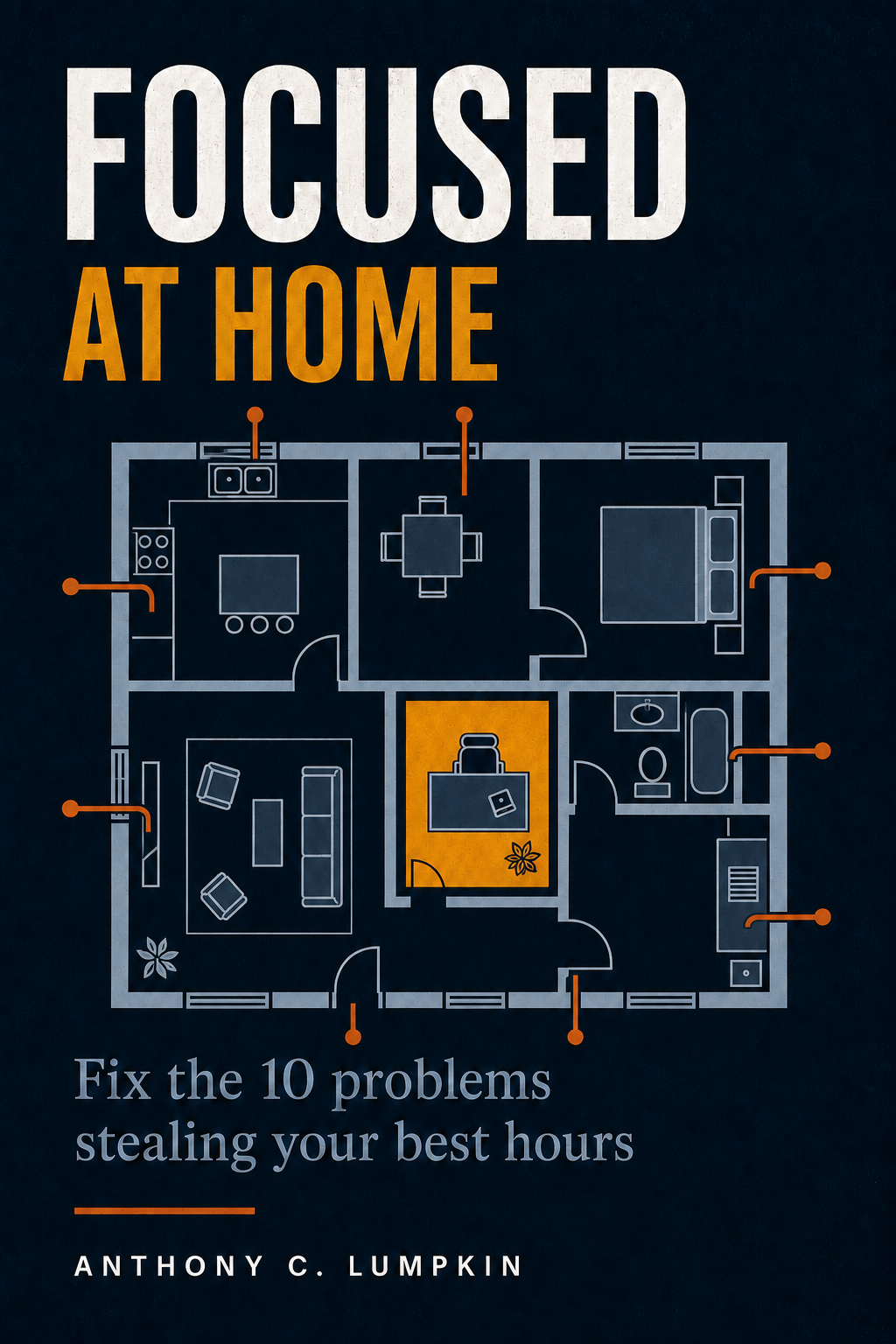 Cover of Focused at Home by Anthony C. Lumpkin, featuring an overhead home-office floor plan.
